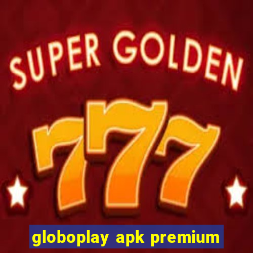 globoplay apk premium